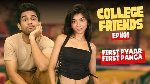College Friends Ep1 | First Pyaar First Panga | Hindi Web Series | Omkar, Devishi Madaan, Bogi Bogi
