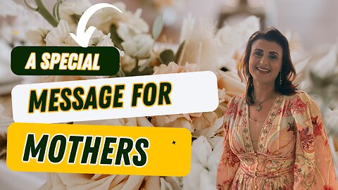 A Special Message for Mothers