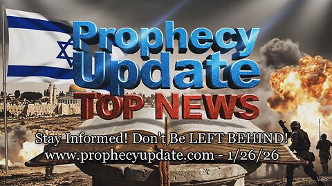 Prophecy Update Top News Headlines - (1/26/26)