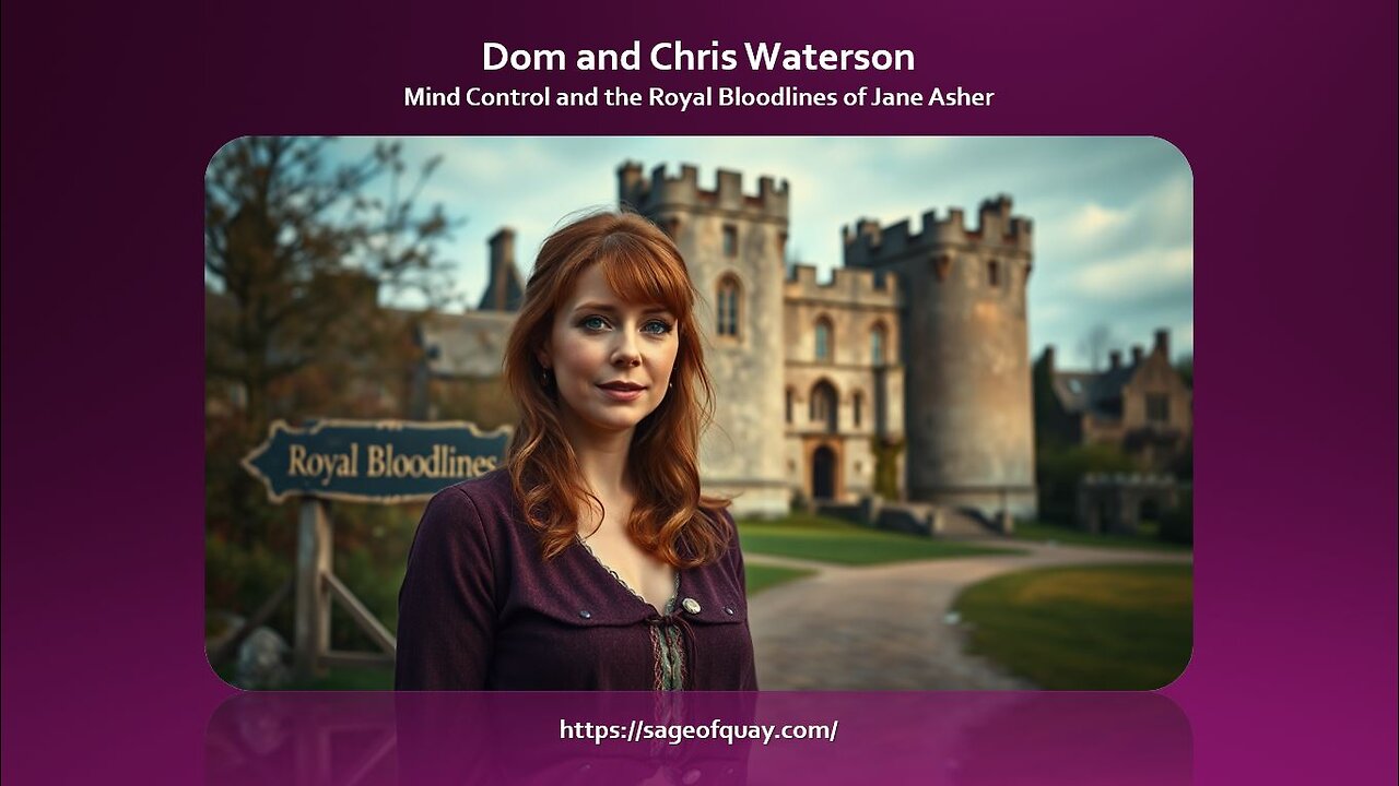 Sage of Quay® - Dom & Chris - Mind Control & The Royal Bloodlines of Jane Asher (Part 2 - July 2025)