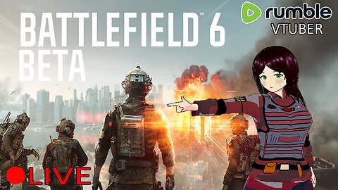 (VTUBER) - VTUBER HAVOC IN BATTLEFIELD 6 BETA - RUMBLE