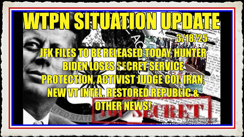 WTPN SIT UP JFK files release, Hunter Biden loses SS protection, VT Intel, Iran threats more.