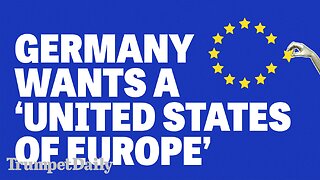 Germany Wants a ‘United States of Europe’ - Trumpet Daily | Dec. 16, 2025
