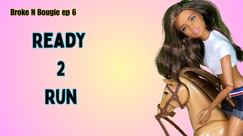 Barbie series " Ready 2 Run" ep 6