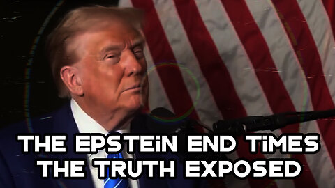 The Epstein End Times - The Truth Exposed