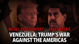 Venezuela: Trump's War against the Americas - MICHEL CHOSSUDOVKY & DRAGO BOSNIĆ