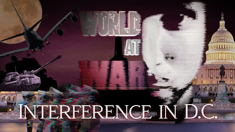 World At WAR with Dean Ryan 'Interference in DC'