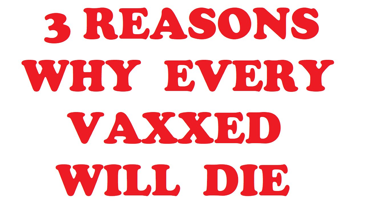 3 Reasons why the VAXXED will die within 5 years of the jab