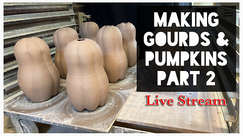 Making Pumpkins & Gourds Part 2 - live stream