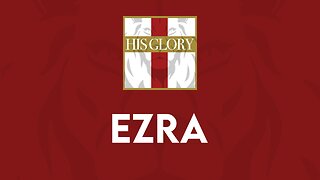 His Glory Bible Studies - Ezra 1-4