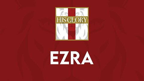 His Glory Bible Studies - Ezra 1-4