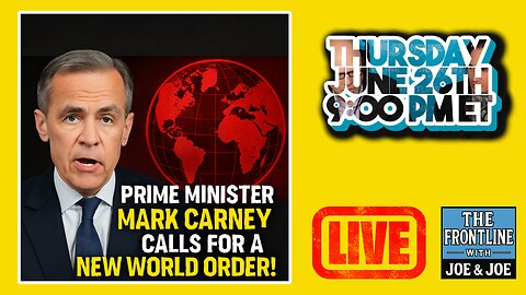 Canadian PM Mark Carney Calls for a NEW WORLD ORDER! - Joe & Joe Live