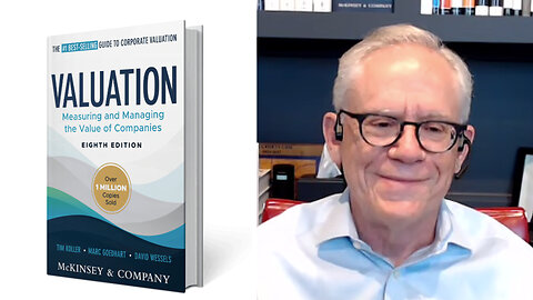 Business Valuation 101 | How to Determine What a Business Is Worth? What Is Your Business REALLY Worth? NYT & FT praised McKinsey Partner & Leader of Corporate Finance, Tim Koller Shares How to Determine a Business’ Worth