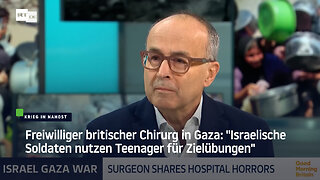 Freiwilliger britischer Chirurg in Gaza: "Israelis konfiszieren Babynahrung am Grenzübergang"