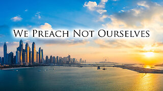 We Preach Not Ourselves | Pastor Anderson