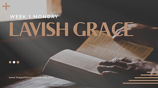 Lavish Grace Week 1 Monday