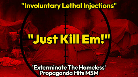 MSM Now Openly Pushing KILLING Of Homeless Americans! Rich Eugenicists Want Us ENSLAVED or DEAD!