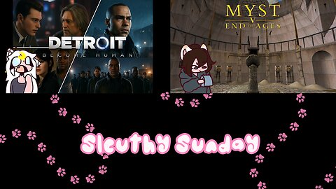 Livestream of Detroit Become Human and Myst V 8/10/2025