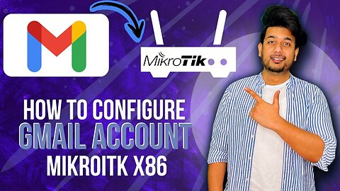 How to configure GMAIL on MikroTik | MikroTik Series