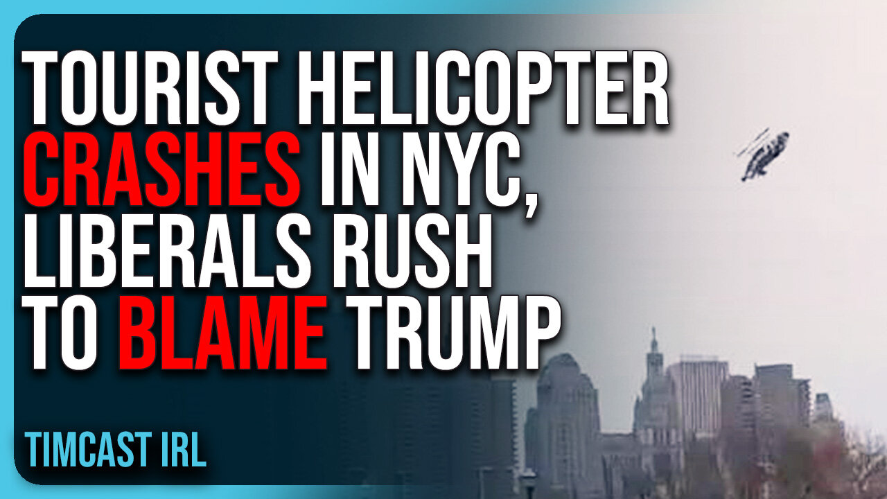 Tourist Helicopter CRASHES In NYC, Liberals RUSH To BLAME TRUMP