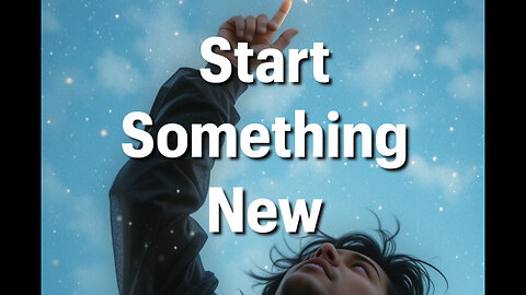 Start Something New—It's An Excellent Time to Start that New Project or Relationship #selfconcept