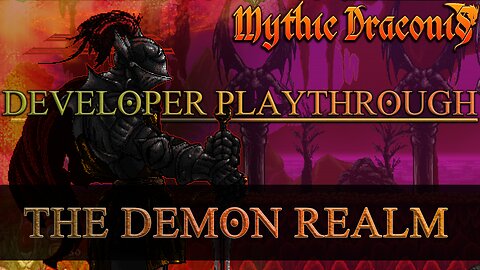 Developer Playthrough// Mythic Draconis: Level 6: The Demon Realm