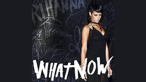 Rihanna - What Now (Official)