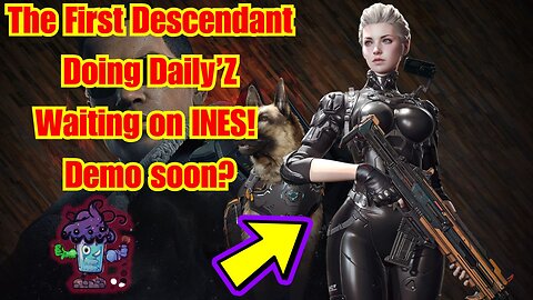 The First Descendant--Waiting on INES! Demo soon?