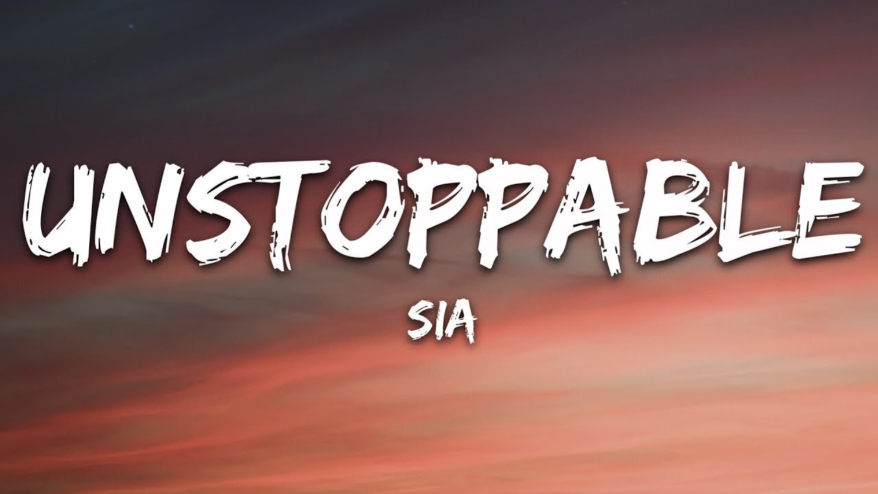 Sia - Unstoppable