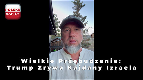 Wielkie Przebudzenie: Trump Zrywa Kajdany Izraela | Napisy PL