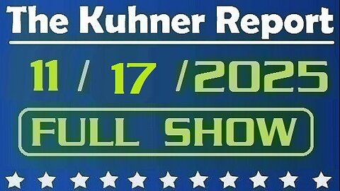 The Kuhner Report - November 17 2025 FULL SHOW