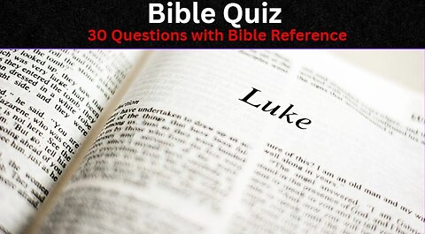 Bible Quiz Gospel of Luke 30 NIV Questions
