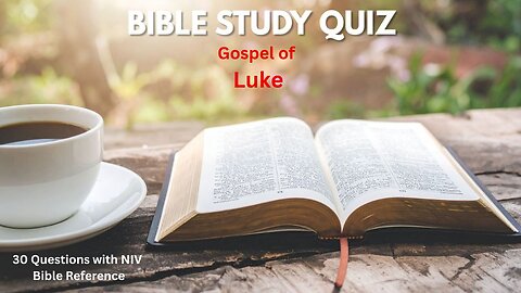 Bible Quiz Gospel of Luke 30 NIV Questions