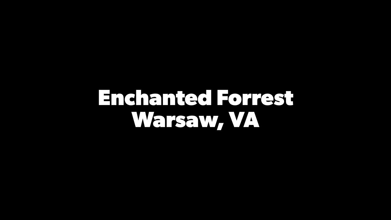 Enchanted Forrest, Warsaw VA (1000 Hours Outside pt 3)