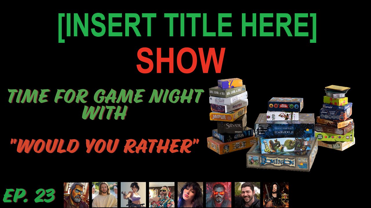 [INSERT TITLE HERE] Show EP. 23 | Unwinding with a Bit of Would You Rather