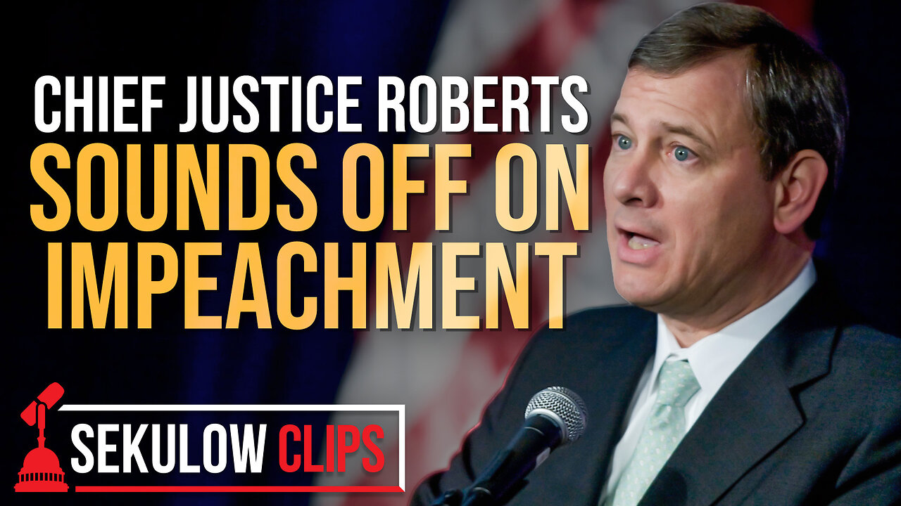 Chief Justice Roberts’ Sounds Off on Impeachment