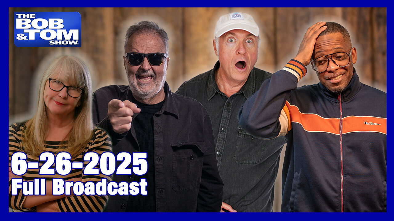 The Bob and Tom Show June 26, 2025