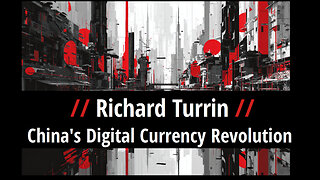 Richard Turrin: China’s Digital Currency Revolution