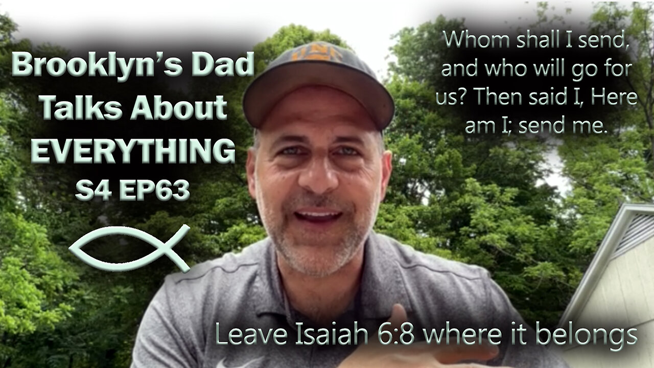 S4 Ep63 Looking at Isaiah 6:8 (“Here am I, send me") in Its Context