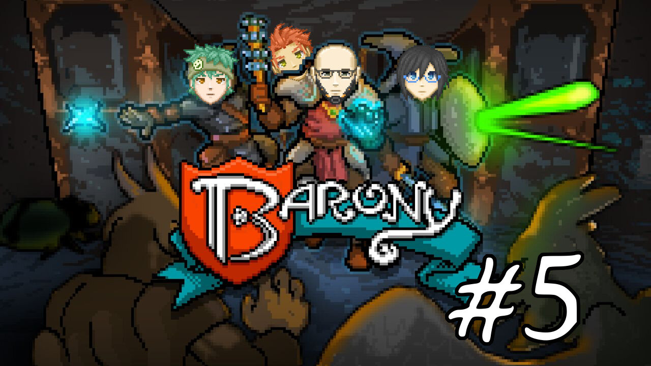 Barony #5 - Rocks Keep Falling & They Don't Stop Falling