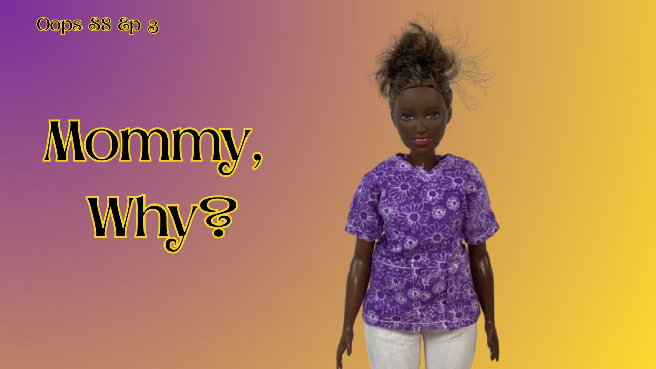Oops S8 Ep 3 "Mommy, Why???"