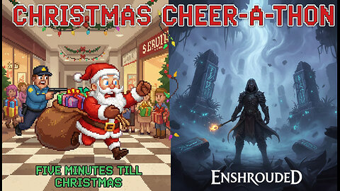 Playing Five Minutes Till Christmas and Enshrouded!