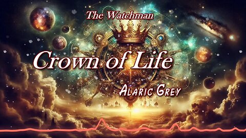 Crown of Life / Alaric Grey / The Watchman