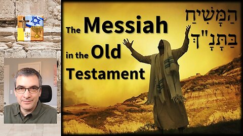 A20 - The Messiah in the Tanakh (the Old Testament): Messianic Expectations and Prophecies