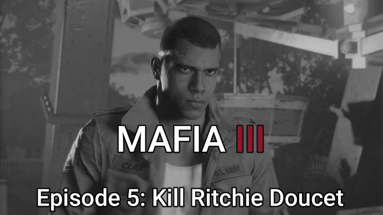 Mafia 3 Episode 5: Kill Ritchie Doucet