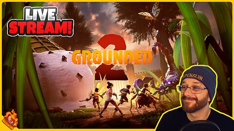 GROUNDED 2! Bug bashing time!