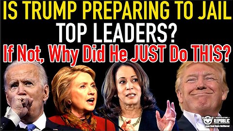 Is Trump Preparing To JAIL Top Leaders! If Not, Then Why Did He JUST Do THIS?!