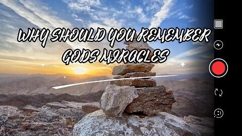 Why Should You Remember God's Miracles?