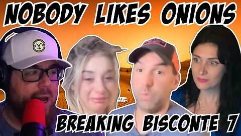 Nobody Likes Onions: Breaking Bisconte 7 Saving Scarlett Hampton from Matt & enabler Keanu Thompson