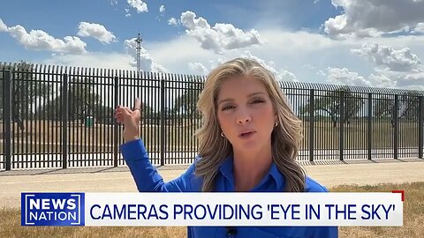 Southern Border: New surveillance equipment sends instant alerts to BP agents